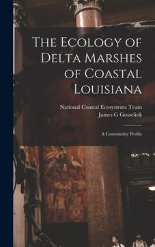 portada The Ecology of Delta Marshes of Coastal Louisiana: A Community Profile (in English)