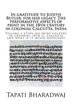 portada In gratitude to Judith Butler: for her legacy. The performative aspects of print in the 18th century in colonial Calcutta, India: Telling a story on (en Inglés)