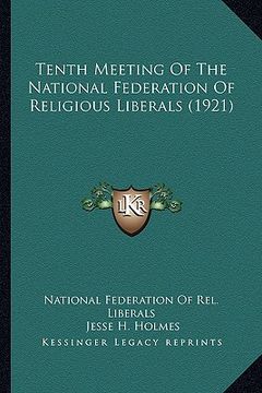 portada tenth meeting of the national federation of religious liberals (1921) (en Inglés)