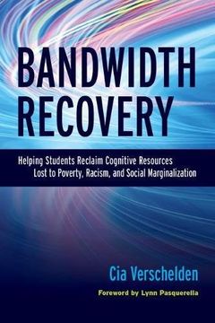 portada Bandwidth Recovery: Helping Students Reclaim Cognitive Resources Lost to Poverty, Racism, and Social Marginalization (en Inglés)