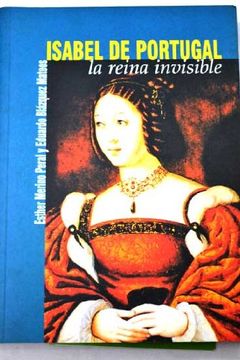 portada Isabel de Portugal, la Reina Invisible
