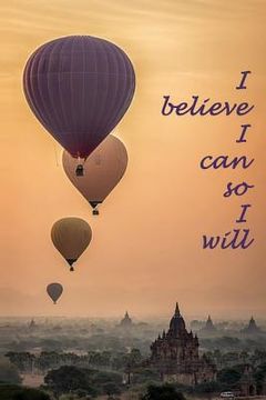 portada I believe I can so I will: Believe in yourself and you can and will achieve anything.