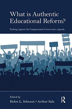 portada What Is Authentic Educational Reform?: Pushing Against the Compassionate Conservative Agenda (en Inglés)