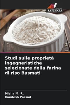 portada Studi sulle proprietà ingegneristiche selezionate della farina di riso Basmati (en Italiano)