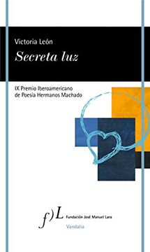 portada Secreta Luz: Ix Premio Iberoamericano de Poesía Hermanos Machado (Vandalia) (in Spanish)