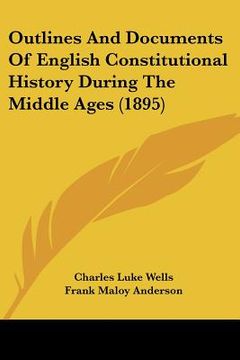 portada outlines and documents of english constitutional history during the middle ages (1895) (in English)