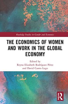 portada The Economics of Women and Work in the Global Economy (Routledge Studies in Gender and Economics) (en Inglés)