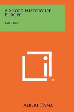 portada a short history of europe: 1500-1815 (in English)