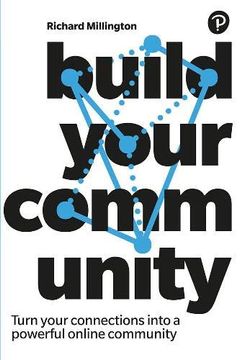 portada Build Your Community: Turn Your Connections Into a Powerful Online Community (en Inglés)
