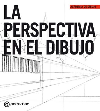 Libro La Perspectiva en el Dibujo, Equipo Parramon, ISBN 9788434228818.  Comprar en Buscalibre