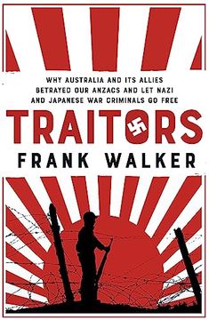portada Traitors: How Australia and its Allies Betrayed our Anzacs and let Nazi and Japanese war Criminals go Free (in English)