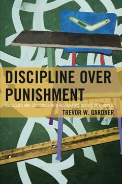 portada Discipline Over Punishment: Successes and Struggles with Restorative Justice in Schools (9781604603552)