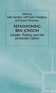 portada Refashioning ben Jonson: Gender, Politics, and the Jonsonian Canon 