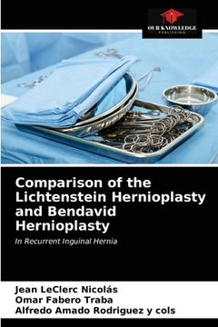 portada Comparison of the Lichtenstein Hernioplasty and Bendavid Hernioplasty (en Inglés)