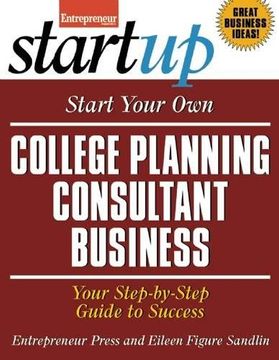 portada Start Your own College Planning Consultant Business: Your Step-By-Step Guide to Success (Startup Series) 