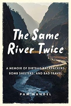 portada Same River Twice: A Memoir of Dirtbag Backpackers, Bomb Shelters, and bad Travel (en Inglés)