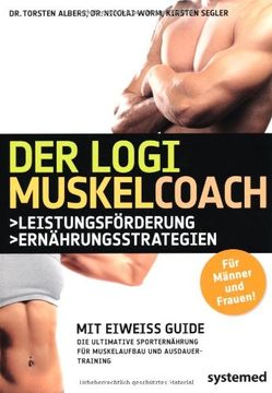 portada Der LOGI-Muskel-Coach: Die ultimative Sporternährung für Muskelaufbau und Ausdauertraining (en Alemán)