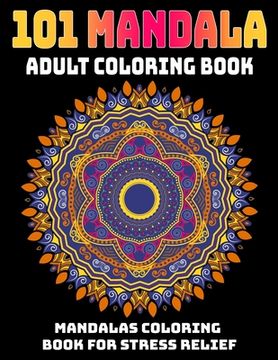 portada 101 Mandala Adult Coloring Book: Mandalas Coloring Book For Stress Relief: Relaxation Mandala Designs