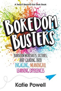 portada Boredom Busters: Transform Worksheets, Lectures, and Grading Into Engaging, Meaningful Learning Experiences 