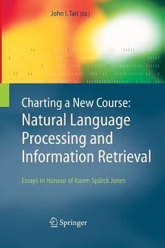 portada Charting a New Course: Natural Language Processing and Information Retrieval.: Essays in Honour of Karen Spärck Jones (in English)