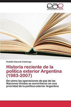 portada Historia reciente de la política exterior Argentina (1983-2007)