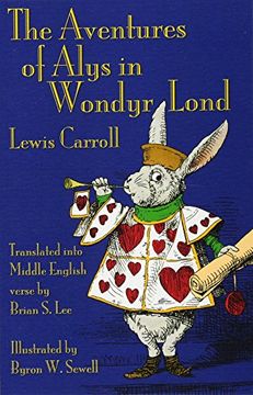 portada The Aventures of Alys in Wondyr Lond: Alice's Adventures in Wonderland in Middle English (en Inglés Medio)