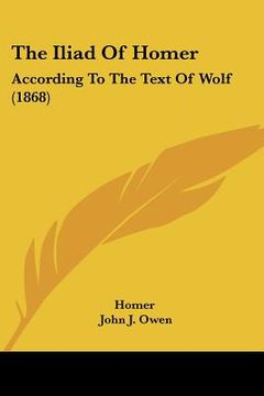 portada the iliad of homer: according to the text of wolf (1868) (en Inglés)