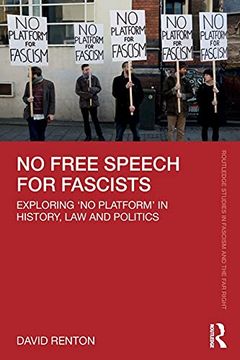 portada No Free Speech for Fascists: Exploring 'No Platform'In History, law and Politics (Routledge Studies in Fascism and the far Right) (en Inglés)