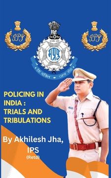portada Policing in India: Trials and Tribulations (in English)