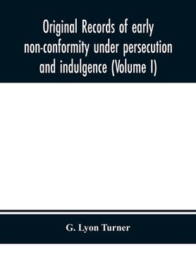 portada Original records of early non-conformity under persecution and indulgence (Volume I) (en Inglés)