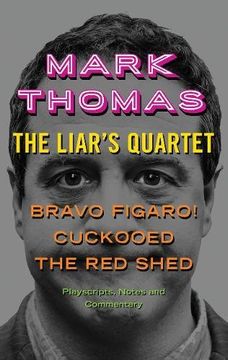 portada Liar's Quartet: Bravo Figaro!, Cuckooed, the Red Shed - Playscripts, Notes and Commentary