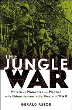 portada the jungle war: mavericks, marauders and madmen in the china-burma-india theater of world war ii
