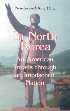 portada in north korea: an american travels through an imprisoned nation (en Inglés)