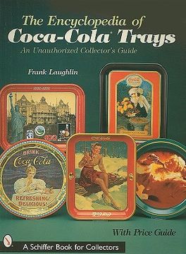 portada the encyclopedia of coca-cola trays: an unauthorized collector's guide (en Inglés)