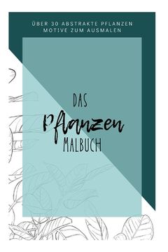 portada Das Pflanzen Malbuch - über 30 abstrakte Pflanzen motive zum ausmalen: - Ausmalbuch für Erwachsene und Kinder (en Alemán)