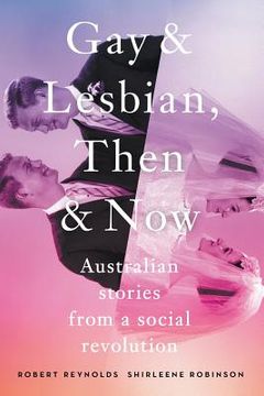 portada Gay and Lesbian, Then and Now: Australian Stories from a Social Revolution (in English)