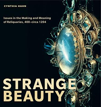 portada Strange Beauty: Issues in the Making and Meaning of Reliquaries, 400-Circa 1204 (in English)