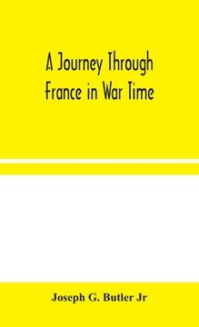 portada A Journey Through France in War Time (en Inglés)