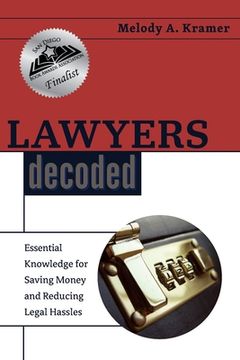portada Lawyers Decoded: Essential Knowledge for Saving Money and Reducing Legal Hassles (en Inglés)