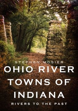 portada Ohio River Towns of Indiana: Rivers to the Past