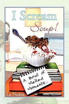 portada I Scream Soup: A Bowl of Melted Moments (en Inglés)