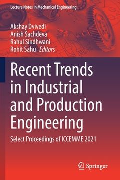 portada Recent Trends in Industrial and Production Engineering: Select Proceedings of Iccemme 2021 (in English)