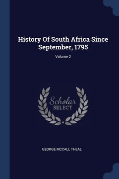 portada History Of South Africa Since September, 1795; Volume 2
