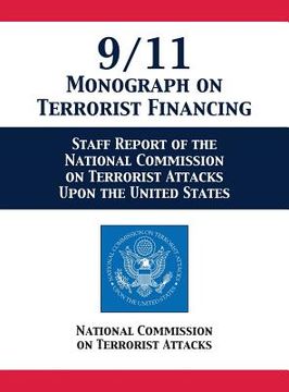 portada 9/11 Monograph on Terrorist Financing: Staff Report of the National Commission on Terrorist Attacks Upon the United States (en Inglés)