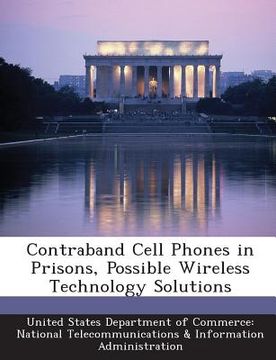 portada Contraband Cell Phones in Prisons, Possible Wireless Technology Solutions (en Inglés)