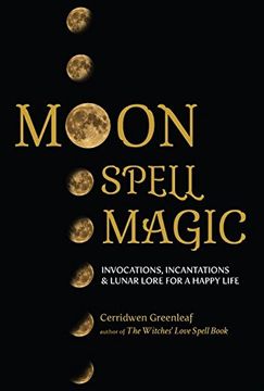 portada Moon Spell Magic: Invocations, Incantations & Lunar Lore for a Happy Life (in English)