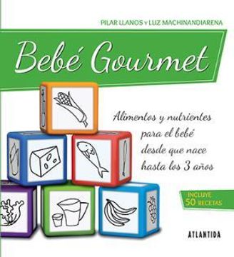 portada Bebe Gourmet Alimentos y Nutrientes Para el Bebe Incluy  e 50 Recetas