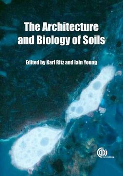 portada The Architecture and Biology of Soils: Life in Inner Space (en Inglés)