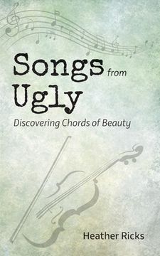 portada Songs from Ugly: Discovering Chords of Beauty (in English)