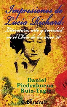 portada Impresiones de Lucia Richard; Literatura, Arte y Sociedad en el Chile de los Años 50